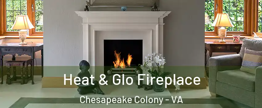 Heat & Glo Fireplace Chesapeake Colony - VA