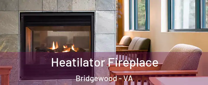 Heatilator Fireplace Bridgewood - VA