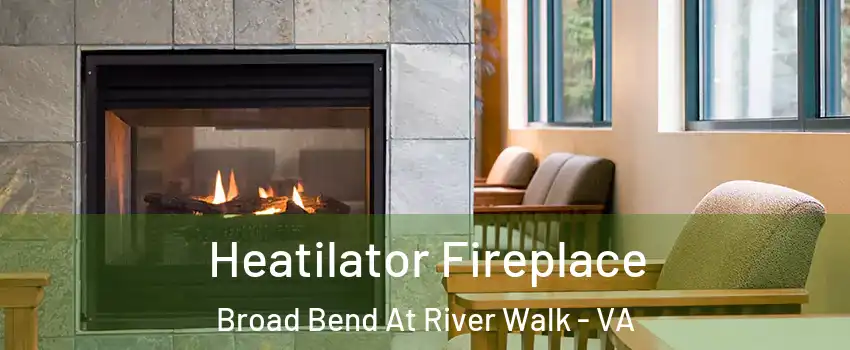 Heatilator Fireplace Broad Bend At River Walk - VA