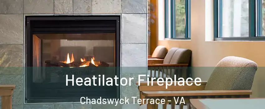 Heatilator Fireplace Chadswyck Terrace - VA