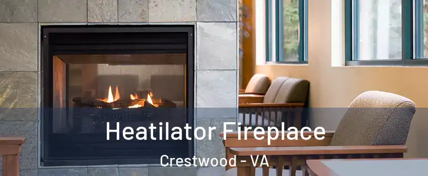 Heatilator Fireplace Crestwood - VA