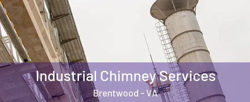 Industrial Chimney Services Brentwood - VA