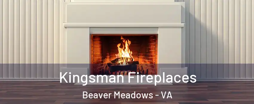 Kingsman Fireplaces Beaver Meadows - VA