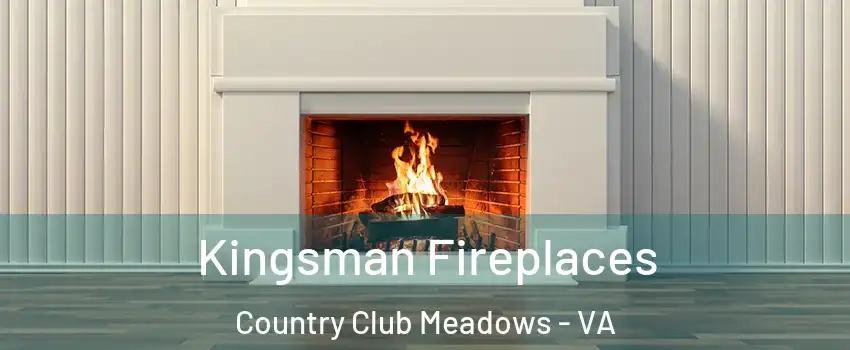 Kingsman Fireplaces Country Club Meadows - VA