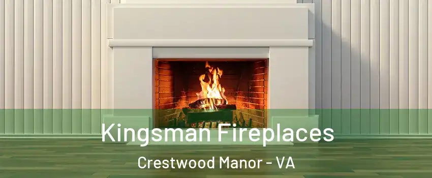 Kingsman Fireplaces Crestwood Manor - VA