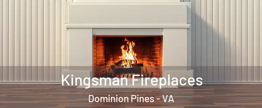 Kingsman Fireplaces Dominion Pines - VA