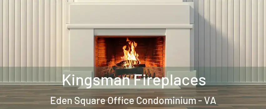 Kingsman Fireplaces Eden Square Office Condominium - VA