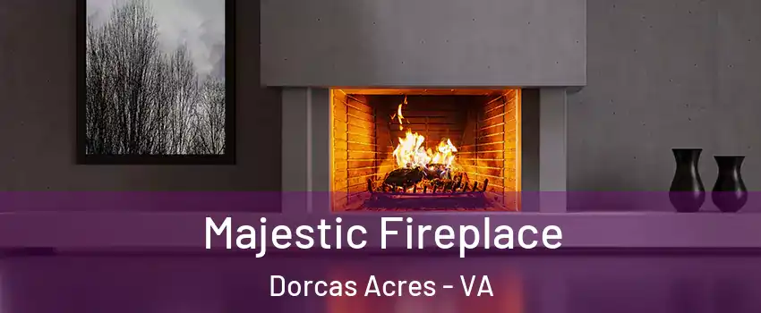 Majestic Fireplace Dorcas Acres - VA