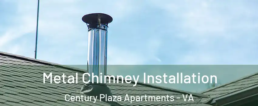 Metal Chimney Installation Century Plaza Apartments - VA