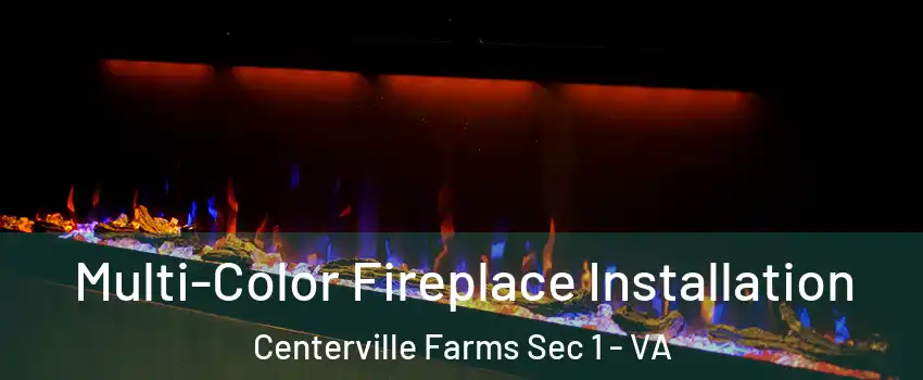 Multi-Color Fireplace Installation Centerville Farms Sec 1 - VA