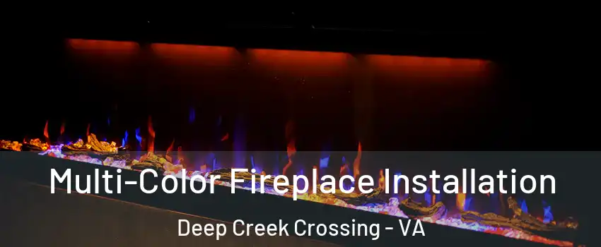 Multi-Color Fireplace Installation Deep Creek Crossing - VA