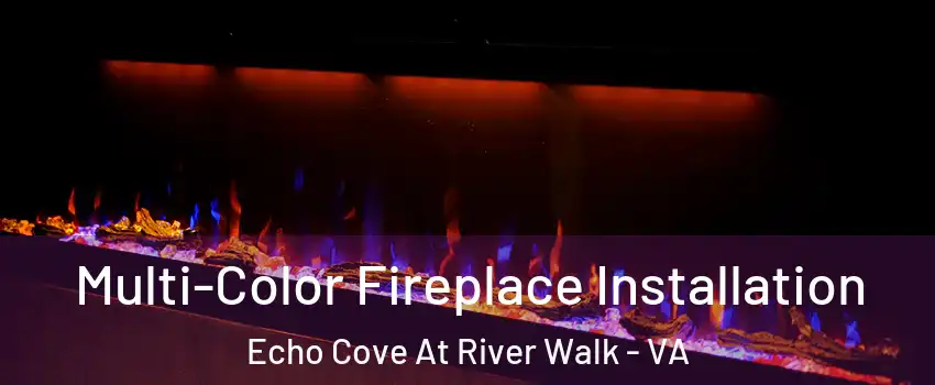 Multi-Color Fireplace Installation Echo Cove At River Walk - VA