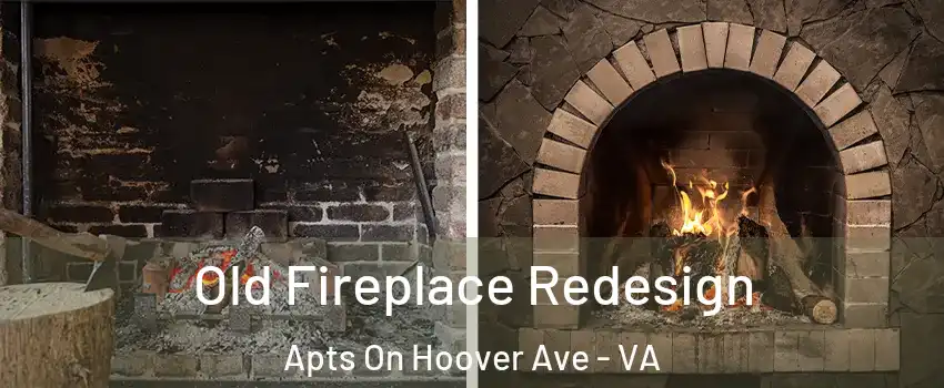 Old Fireplace Redesign Apts On Hoover Ave - VA