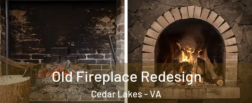 Old Fireplace Redesign Cedar Lakes - VA