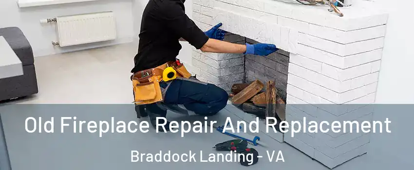 Old Fireplace Repair And Replacement Braddock Landing - VA