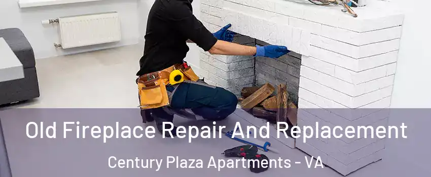 Old Fireplace Repair And Replacement Century Plaza Apartments - VA