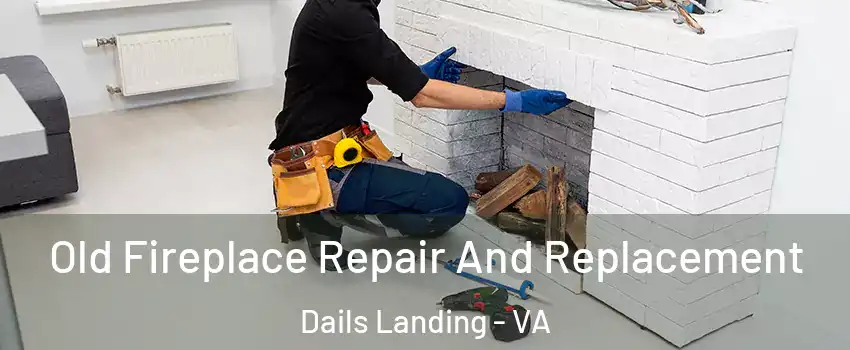 Old Fireplace Repair And Replacement Dails Landing - VA