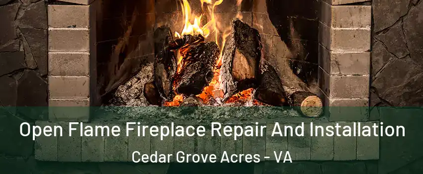 Open Flame Fireplace Repair And Installation Cedar Grove Acres - VA