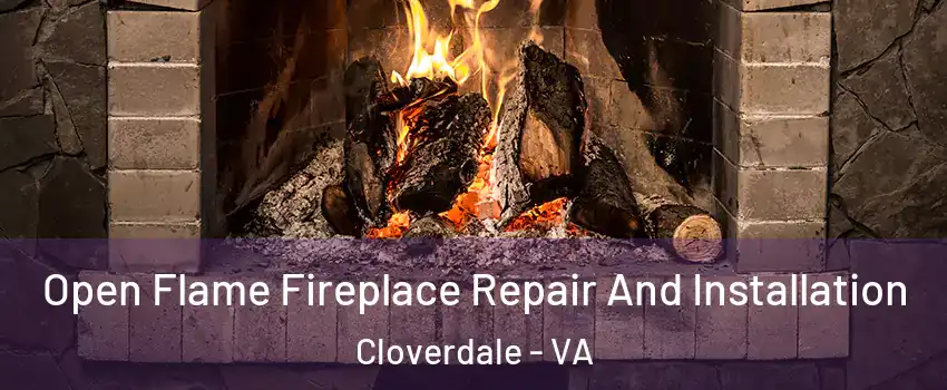 Open Flame Fireplace Repair And Installation Cloverdale - VA