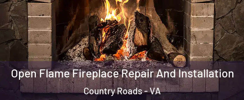 Open Flame Fireplace Repair And Installation Country Roads - VA