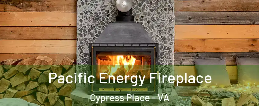 Pacific Energy Fireplace Cypress Place - VA