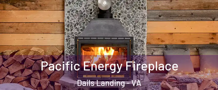 Pacific Energy Fireplace Dails Landing - VA