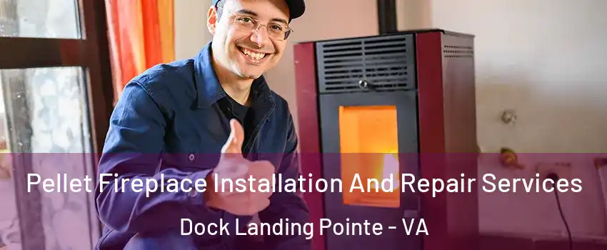 Pellet Fireplace Installation And Repair Services Dock Landing Pointe - VA