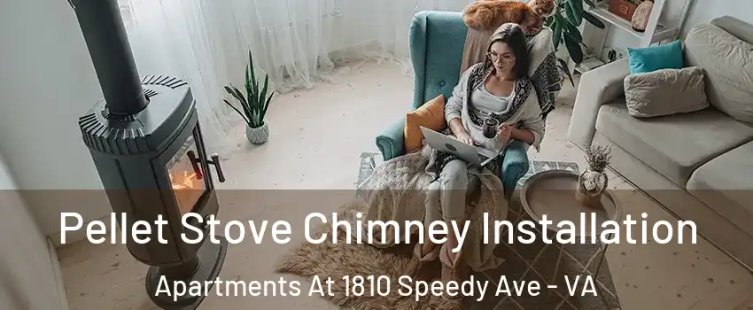 Pellet Stove Chimney Installation Apartments At 1810 Speedy Ave - VA