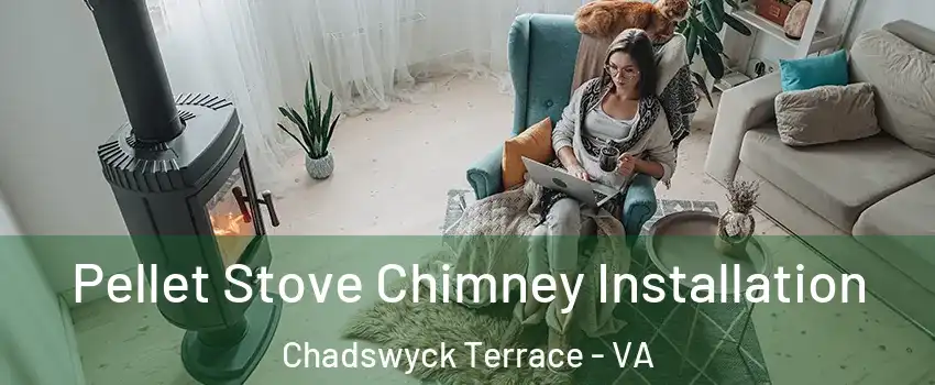 Pellet Stove Chimney Installation Chadswyck Terrace - VA