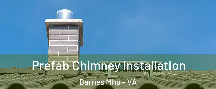 Prefab Chimney Installation Barnes Mhp - VA