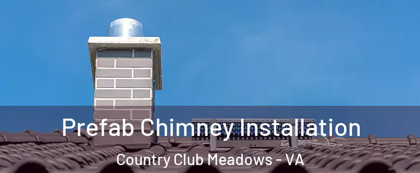 Prefab Chimney Installation Country Club Meadows - VA