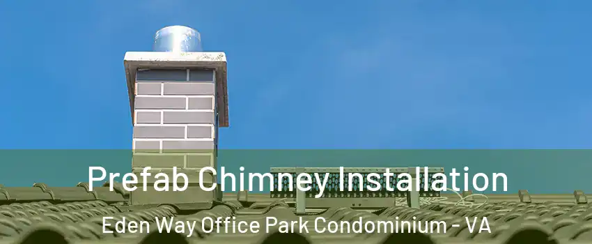 Prefab Chimney Installation Eden Way Office Park Condominium - VA