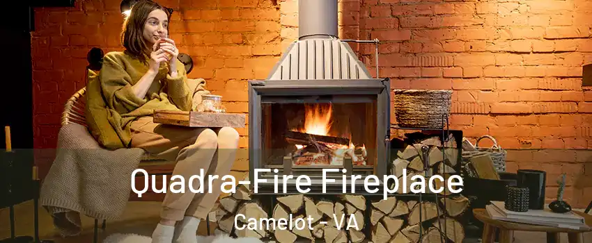 Quadra-Fire Fireplace Camelot - VA