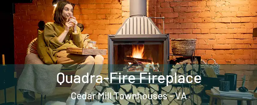 Quadra-Fire Fireplace Cedar Mill Townhouses - VA