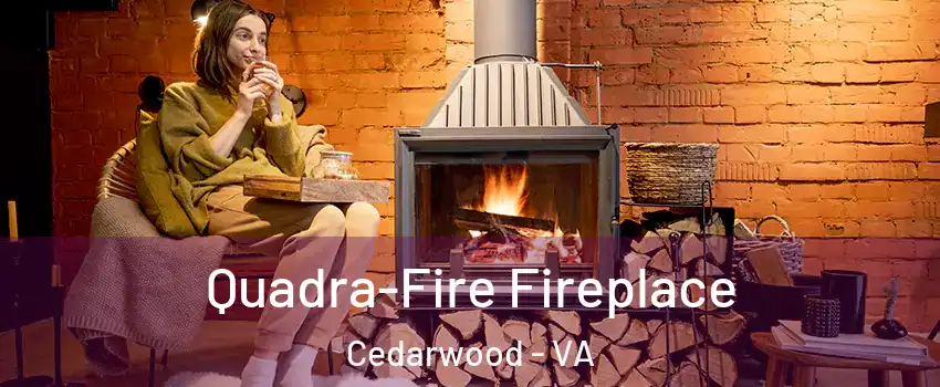 Quadra-Fire Fireplace Cedarwood - VA