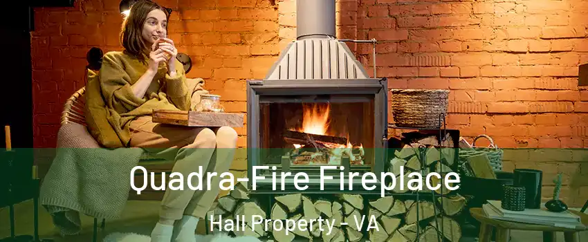 Quadra-Fire Fireplace Hall Property - VA