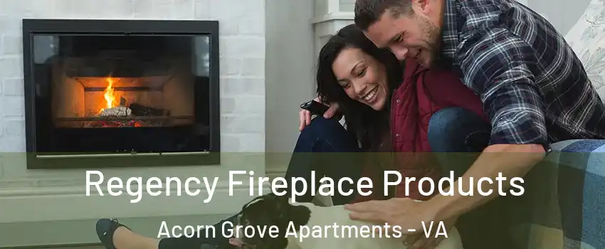 Regency Fireplace Products Acorn Grove Apartments - VA