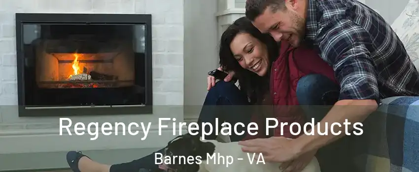 Regency Fireplace Products Barnes Mhp - VA