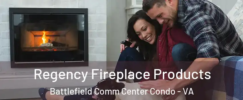 Regency Fireplace Products Battlefield Comm Center Condo - VA