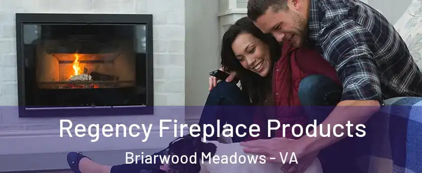 Regency Fireplace Products Briarwood Meadows - VA