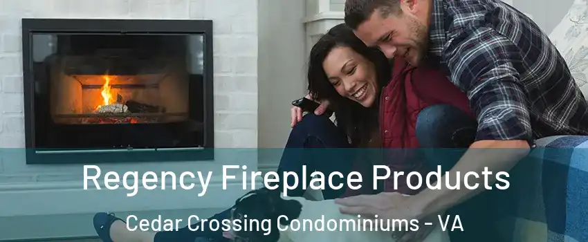 Regency Fireplace Products Cedar Crossing Condominiums - VA