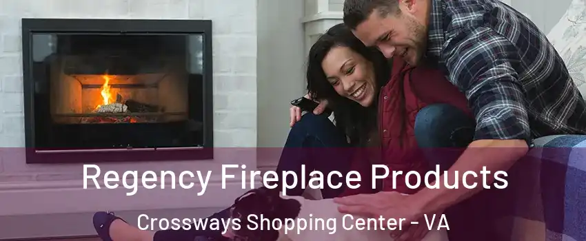 Regency Fireplace Products Crossways Shopping Center - VA