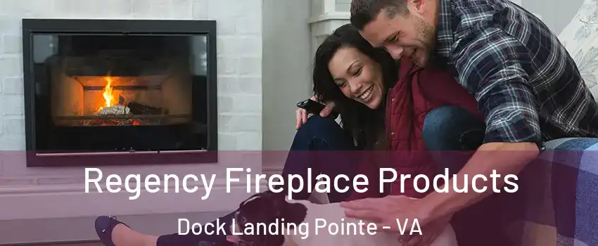 Regency Fireplace Products Dock Landing Pointe - VA