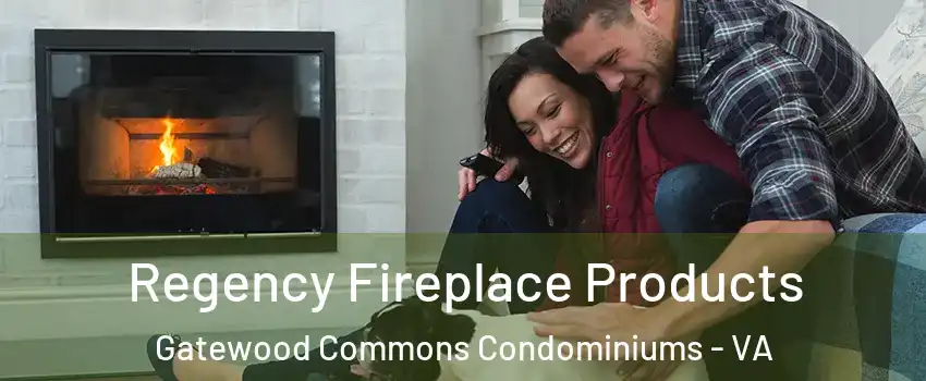 Regency Fireplace Products Gatewood Commons Condominiums - VA