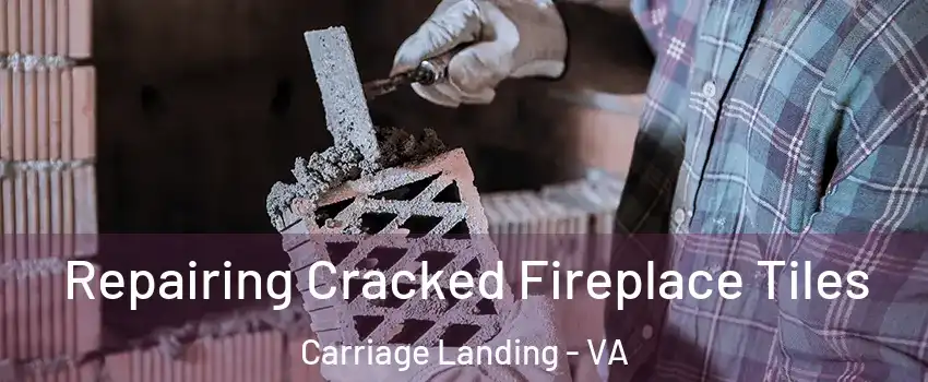 Repairing Cracked Fireplace Tiles Carriage Landing - VA