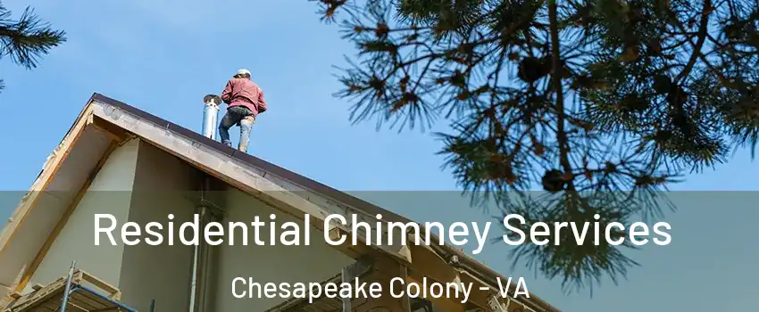 Residential Chimney Services Chesapeake Colony - VA