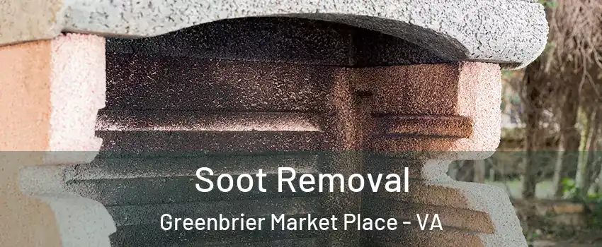 Soot Removal Greenbrier Market Place - VA