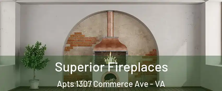 Superior Fireplaces Apts 1307 Commerce Ave - VA