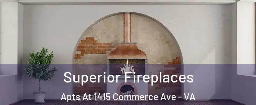 Superior Fireplaces Apts At 1415 Commerce Ave - VA