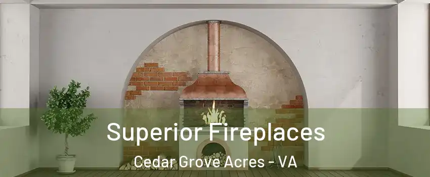 Superior Fireplaces Cedar Grove Acres - VA